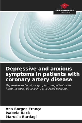 Depressive and anxious symptoms in patients with coronary artery disease: Depressive and anxious symptoms in patients with ischemic heart disease and associated variables