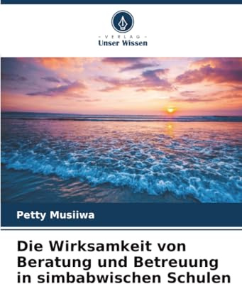 Die Wirksamkeit von Beratung und Betreuung in simbabwischen Schulen: DE