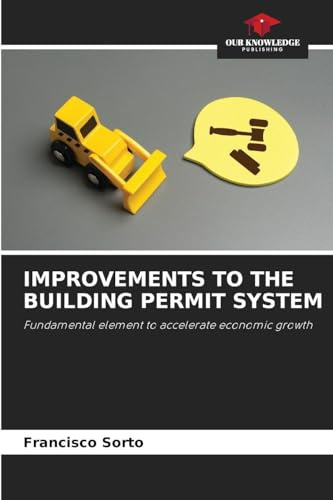 IMPROVEMENTS TO THE BUILDING PERMIT SYSTEM: Fundamental element to accelerate economic growth