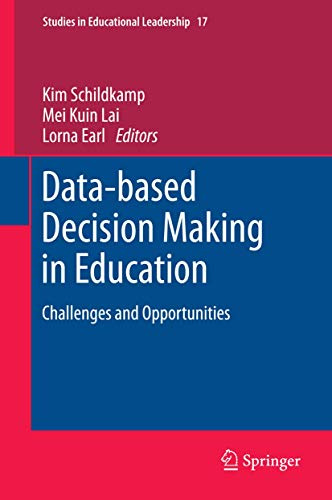 Data-based Decision Making in Education: Challenges and Opportunities (Studies in Educational Leadership, 17)