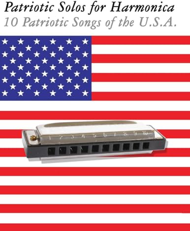Patriotic Solos for Harmonica: 10 Patriotic Songs of the U.S.A.