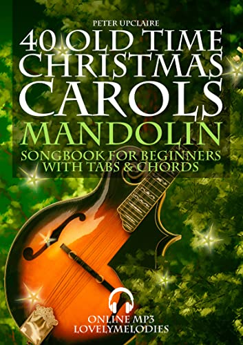 40 Old Time Christmas Carols - Mandolin Songbook for Beginners with Tabs and Chords