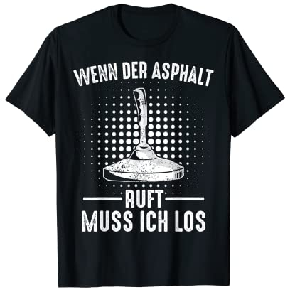 Stockschießen Wenn der Asphalt ruft muss ich los T-Shirt