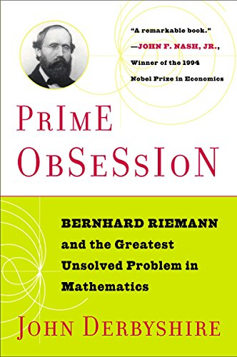 Prime Obsession: Bernhard Riemann and the Greatest Unsolved Problem in Mathematics: Berhhard Riemann and the Greatest Unsolved Problem in Mathematics