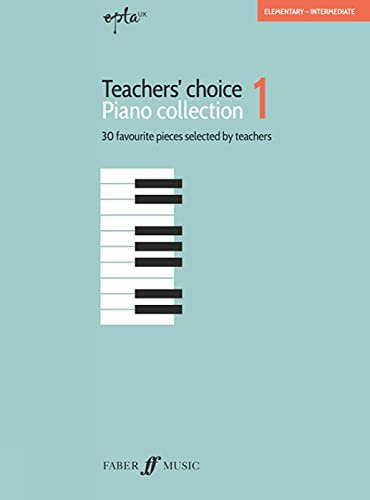 EPTA Teachers' Choice Piano Collection 1: 30 Favourite Pieces Selected by Teachers (Faber Edition)