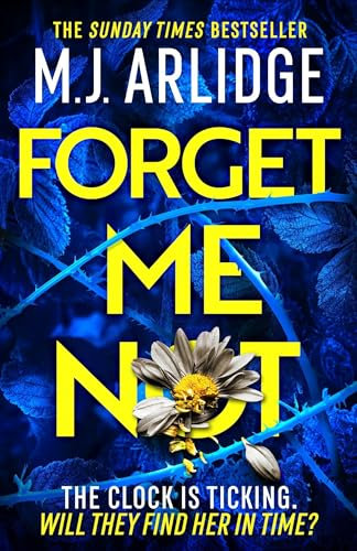 Forget Me Not: The most propulsive and thrilling read yet from Sunday Times bestseller M.J. Arlidge (Helen Grace)