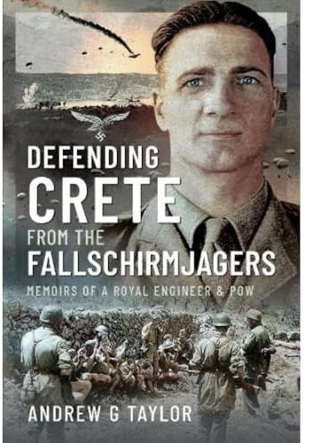 Defending Crete from the Fallschirmjagers: Memoirs of a Royal Engineer & POW