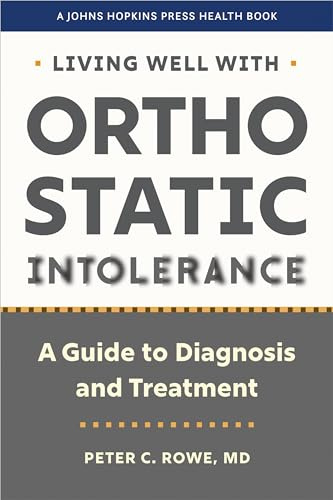 Living Well with Orthostatic Intolerance: A Guide to Diagnosis and Treatment (A Johns Hopkins Press Health Book)
