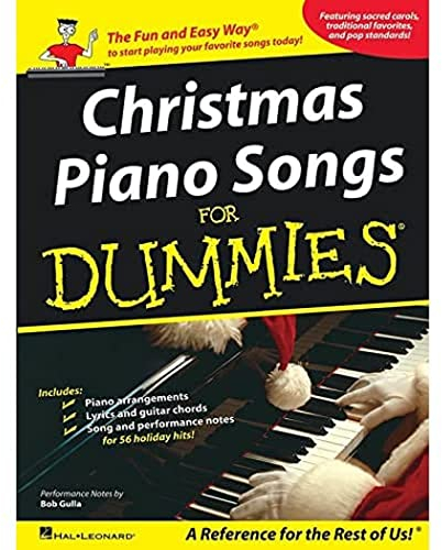 Christmas Piano Songs For Dummies: Songbook für Gesang, Klavier, Gitarre: Sacred carols, traditional favorites, and pop standards. Gesang, Klavier, ... and performance notes forn 56 holiday hits
