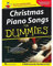 Christmas Piano Songs For Dummies: Songbook für Gesang, Klavier, Gitarre: Sacred carols, traditional favorites, and pop standards. Gesang, Klavier, ... and performance notes forn 56 holiday hits
