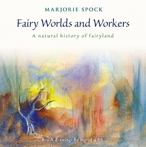 Fairy Worlds and Workers: A Natural History of Fairyland