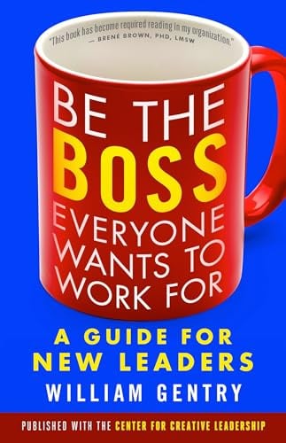 Be the Boss Everyone Wants to Work For: A Guide for New Leaders (AGENCY/DISTRIBUTED)