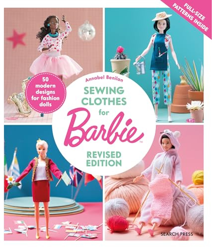Sewing Clothes for Barbie: 50 Modern Designs for Fashion Dolls