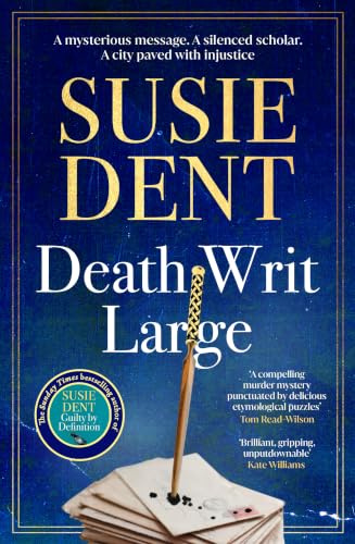 Death Writ Large: The unmissable new Sunday Times bestselling Oxford-based linguistic murder mystery from leading lexicographer and star of Countdown, Susie Dent