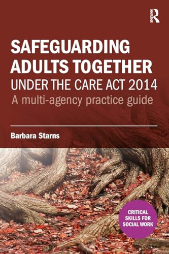 Safeguarding Adults Together under the Care Act 2014: A multi-agency practice guide