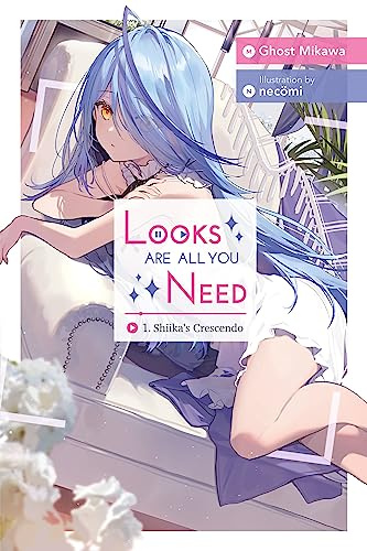 Looks Are All You Need, Vol. 1: Shiika’s Crescendo (Volume 1)