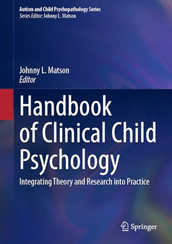 Handbook of Clinical Child Psychology: Integrating Theory and Research into Practice (Autism and Child Psychopathology Series)