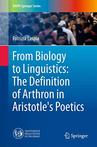 From Biology to Linguistics: The Definition of Arthron in Aristotle's Poetics (UNIPA Springer Series)