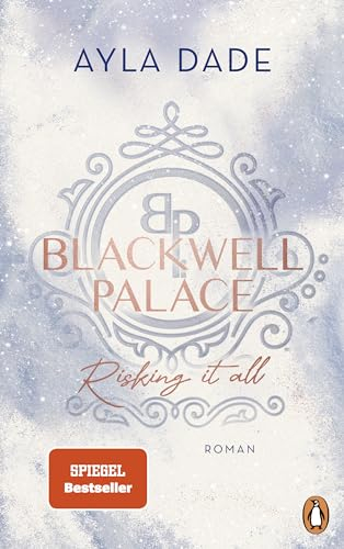 Blackwell Palace. Risking it all: Roman. Die Bestsellerreihe voller Spice, Glamour und Intrigen (Die Frozen-Hearts-Reihe, Band 1)