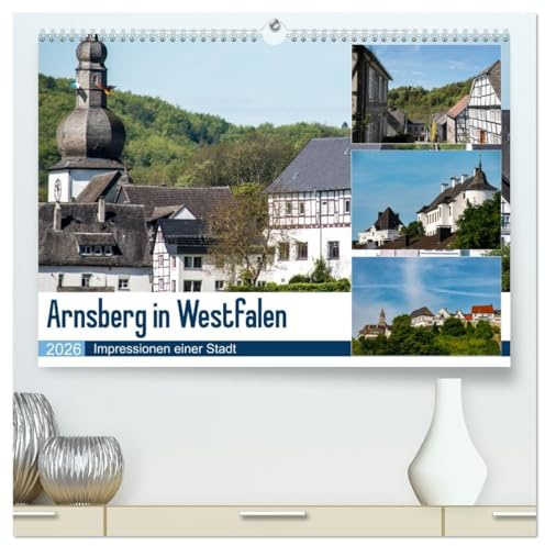 Arnsberg in Westfalen (hochwertiger Premium Wandkalender 2026 DIN A2 quer), Kunstdruck in Hochglanz: Arnsberg in Westfalen - Perle des Sauerlandes (CALVENDO Orte)