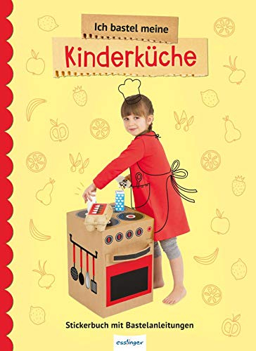 Ich bastel meine Kinderküche: Stickerbuch mit Bastelanleitungen