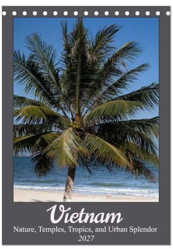 Vietnam – Nature, Temples, Tropics, and Urban Splendor (Desk Calendar 2027 DIN A5 portrait), CALVENDO 12 Month DeskCalendar: A captivating journey ... dazzling modern city life. (CALVENDO Places)