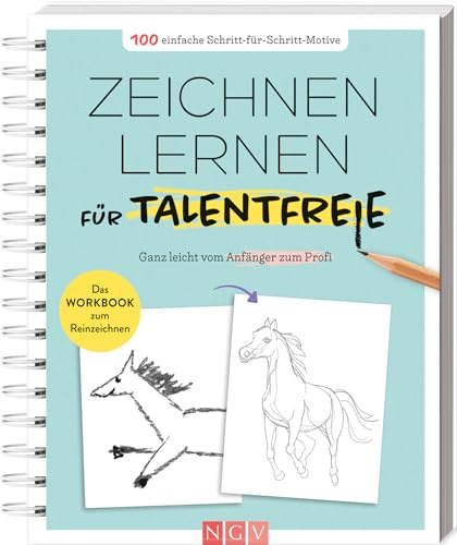 Zeichnen lernen für Talentfreie: Das Workbook zum Nachzeichnen - 100 einfache Schritt-für-Schritt-Motive