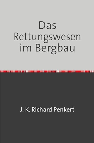 Das Rettungswesen im Bergbau: Nachdruck 2018 Taschenbuch