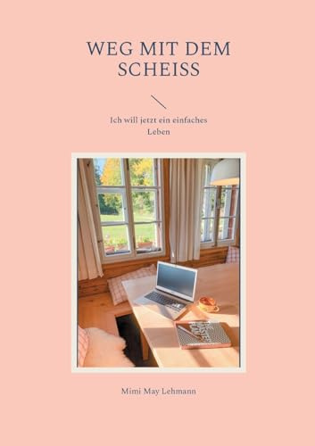 Weg mit dem Scheiss: Ich will jetzt ein einfaches Leben