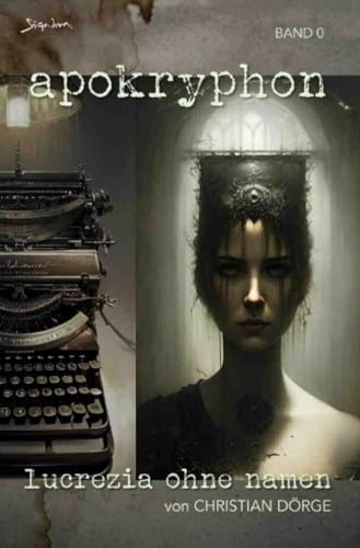 Apokryphon, Band 0: Lucrezia ohne Namen: Die Noir-Horror-Serie!