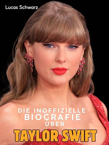 Die inoffizielle Biografie über Taylor Swift: Komplett in Farbe