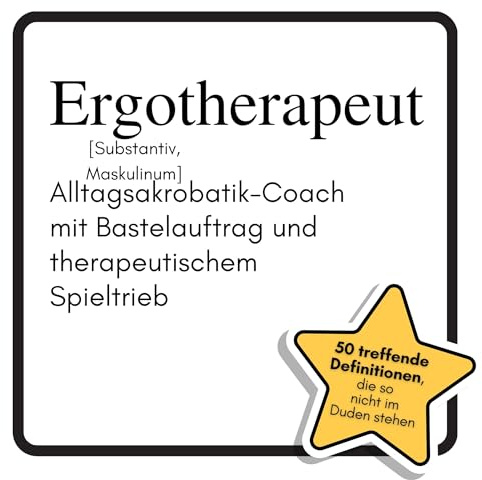 Ergotherapeut: Alltagsakrobatik-Coach mit Bastelauftrag und therapeutischem Spieltrieb. Das lustige Geschenkbuch für Mann, Frau, Kollege, Freund zu Geburtstag, Weihnachten