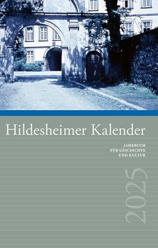 Hildesheimer Kalender 2025: Jahrbuch für Geschichte und Kultur