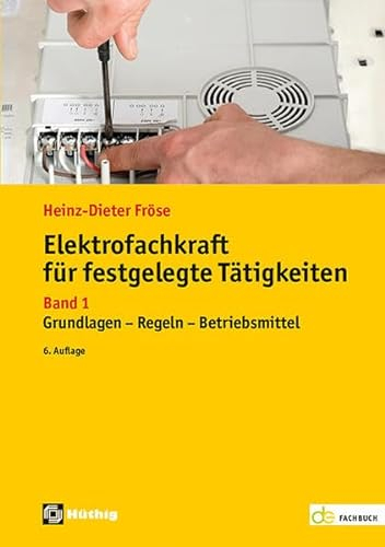 Elektrofachkraft für festgelegte Tätigkeiten: Band 1: Grundlagen - Regeln - Betriebsmittel (de-Fachwissen)