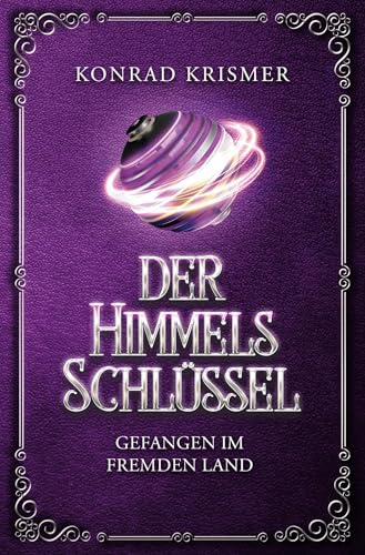 Der Himmelsschlüssel: Gefangen im fremden Land (Die Himmelsschlüssel-Saga)
