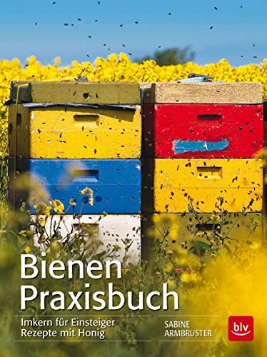 Bienen Praxisbuch: Imkern für Einsteiger Rezepte mit Honig (BLV Bienen & Imkern)