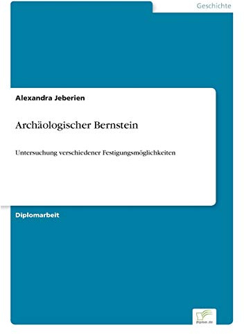 Archäologischer Bernstein: Untersuchung verschiedener Festigungsmöglichkeiten
