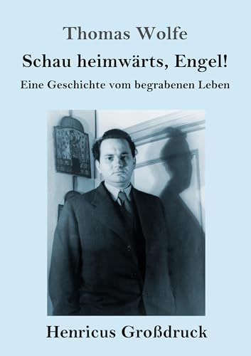 Schau heimwärts, Engel (Großdruck): Eine Geschichte vom begrabenen Leben