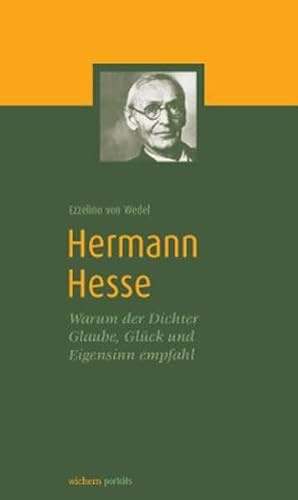 Hermann Hesse: Warum der Dichter Glaube, Glück und Eigensinn empfahl (wichern porträts)