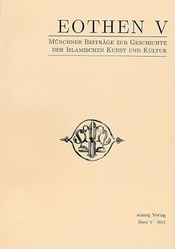 EOTHEN V: Münchner Beiträge zur Geschichte der islamischen Kunst und Kultur