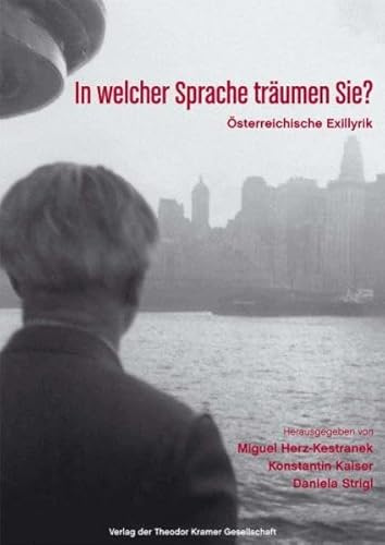 In welcher Sprache träumen Sie? Österreichische Lyrik des Exils und des Widerstands: Österreichische Exillyrik