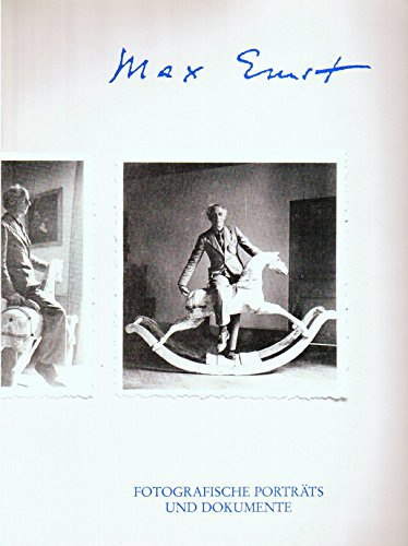 Max Ernst: Fotografische Portraits und Dokumente