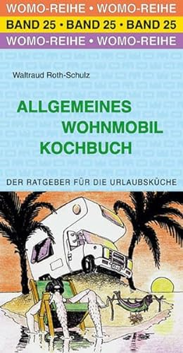 Allgemeines Wohnmobil Kochbuch: Der Ratgeber für die Urlaubsküche (Womo-Reihe)