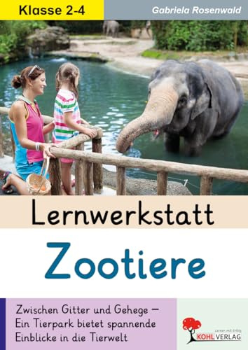 Lernwerkstatt Zootiere Grundschule Klasse 2–4 | Affen Elefanten Großkatzen Bären Reptilien & Vögel | Sachunterricht Biologie | Kopiervorlagen 80 ... bietet spannende Einblicke in die Tierwelt