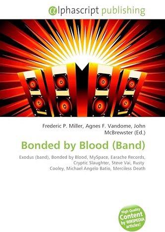 Bonded by Blood (Band): Exodus (band), Bonded by Blood, MySpace, Earache Records, Cryptic Slaughter, Steve Vai, Rusty Cooley, Michael Angelo Batio, Merciless Death