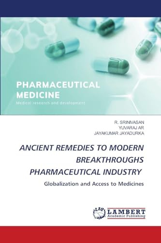 ANCIENT REMEDIES TO MODERN BREAKTHROUGHS PHARMACEUTICAL INDUSTRY: Globalization and Access to Medicines