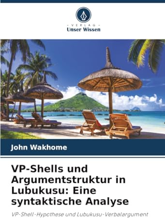 VP-Shells und Argumentstruktur in Lubukusu: Eine syntaktische Analyse: VP-Shell-Hypothese und Lubukusu-Verbalargument