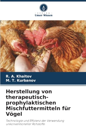 Herstellung von therapeutisch-prophylaktischen Mischfuttermitteln für Vögel: Technologie und Effizienz der Verwendung unkonventioneller Rohstoffe