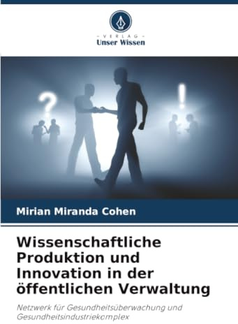 Wissenschaftliche Produktion und Innovation in der öffentlichen Verwaltung: Netzwerk für Gesundheitsüberwachung und Gesundheitsindustriekomplex
