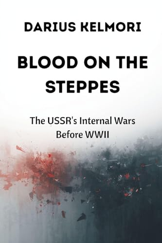 Blood on the Steppes: The USSR's Internal Wars Before WWII